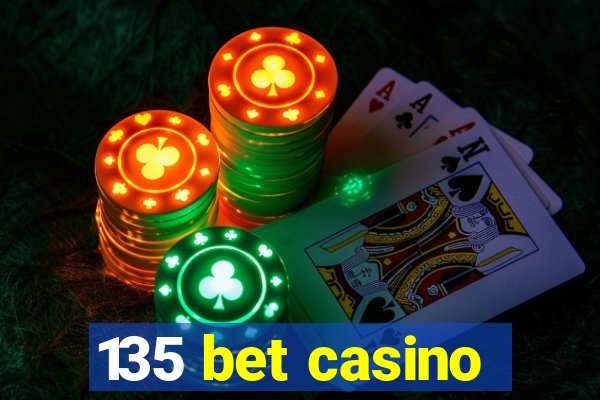 135 bet casino